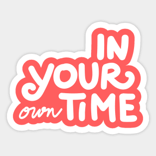 in your own time Sticker